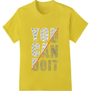 Bold Typography 'YOU CAN DO IT' Motivational DTF Print