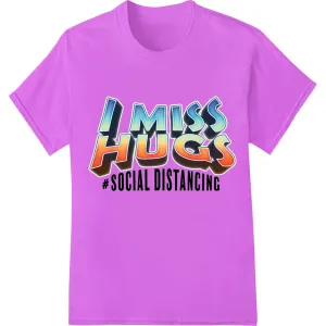I Miss Hugs: A Poignant Social Distancing Message