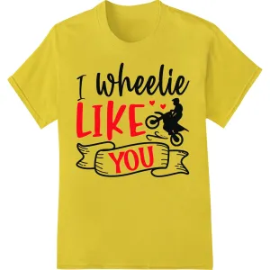 I Wheelie Like You - Motorcycle Valentines DTF Print