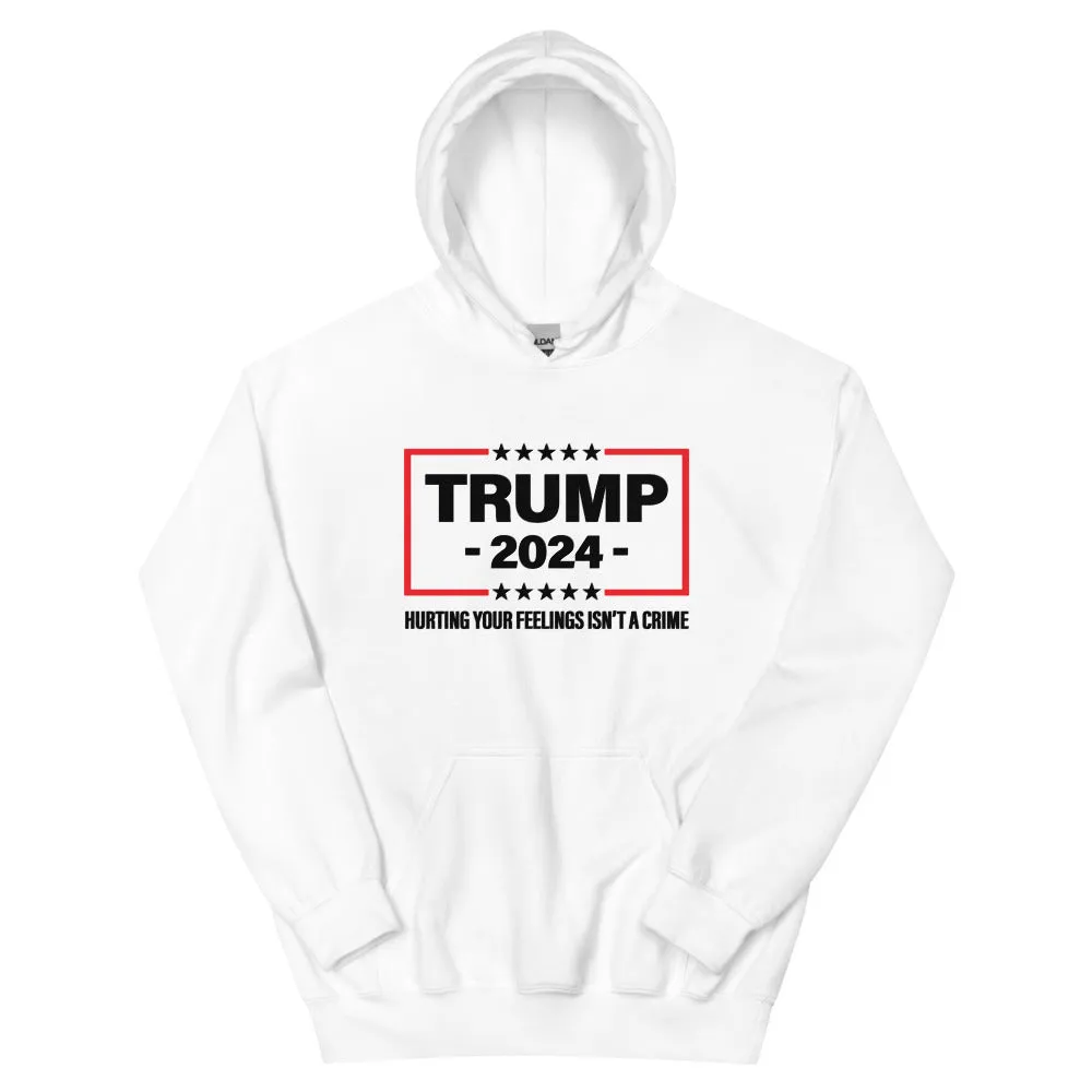 Trump 2024: Hurting Your Feelings Isn't a Crime Unisex Hoodie
